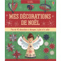 Fiona Watt - Mes décorations de Noël - Plus de 40 décorations à découper, à plier et à coller