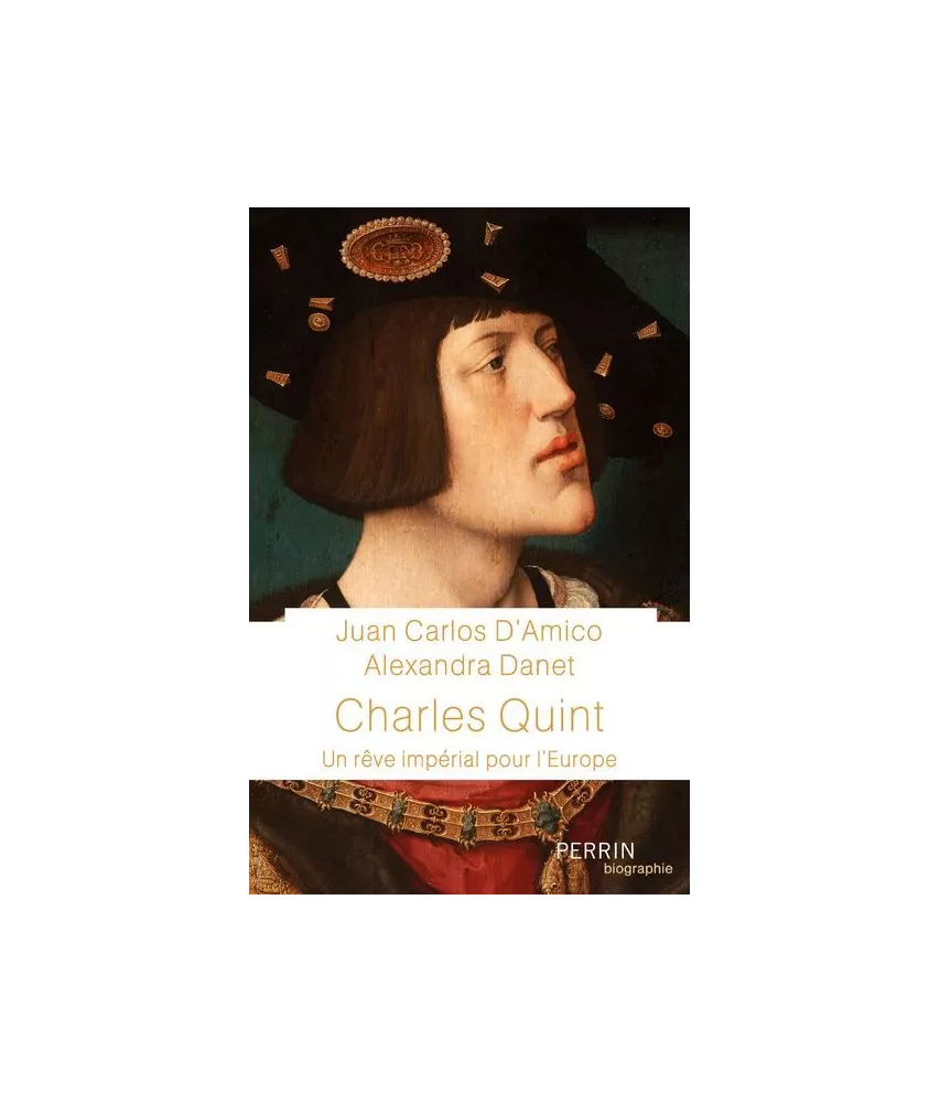 Charles Quint - Un rêve impérial pour l'Europe