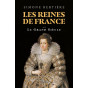 Simone Bertière - Les reines de France - Le Grand Siècle