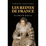 Les reines de France - Le Grand Siècle
