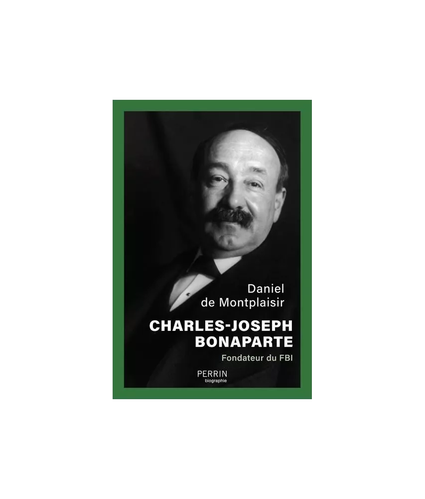 Daniel de Montplaisir - Charles-Joseph Bonaparte - Fondateur du FBI