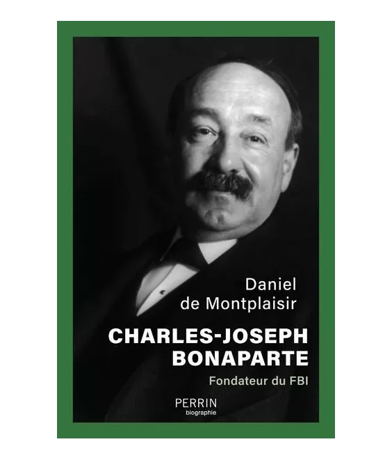 Daniel de Montplaisir - Charles-Joseph Bonaparte - Fondateur du FBI