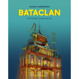 Daniel Habrekorn - Bataclan - Histoire d'une salle