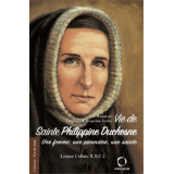 Vie de Sainte Philippine Duchesne - Une femme, une pionnière, une sainte