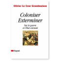 Coloniser, Exterminer - Sur la guerre et l'Etat colonial