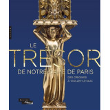 Le trésor de Notre-Dame de Paris - Des origines à Viollet-le-Duc