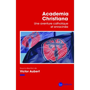 Victor Aubert - Academia Christiana - Une aventure catholique et enracinée