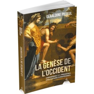 Géraldine Pilleul - La Genèse de l'Occident - Chroniques des premières civilisations européennes