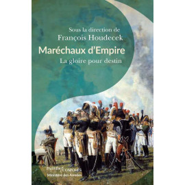 François Houdecek - Maréchaux d'Empire, la gloire pour destin