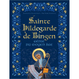 Sainte Hildegarde de Bingen - Génie du Moyen Age