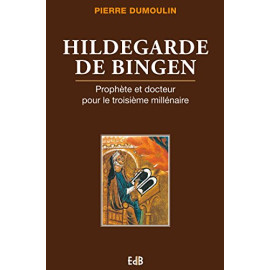 Hildegarde de Bingen - Prophète et docteur pour le troisième millénaire