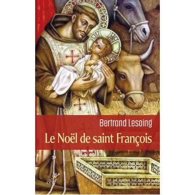 Père Bertrand Lesoing - Le Noël de saint François
