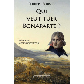 Philippe Bornet - Qui veut tuer Bonaparte ?