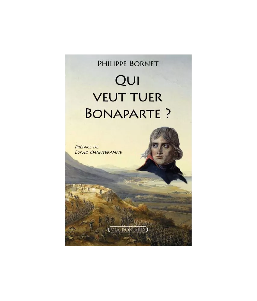 Philippe Bornet - Qui veut tuer Bonaparte ?