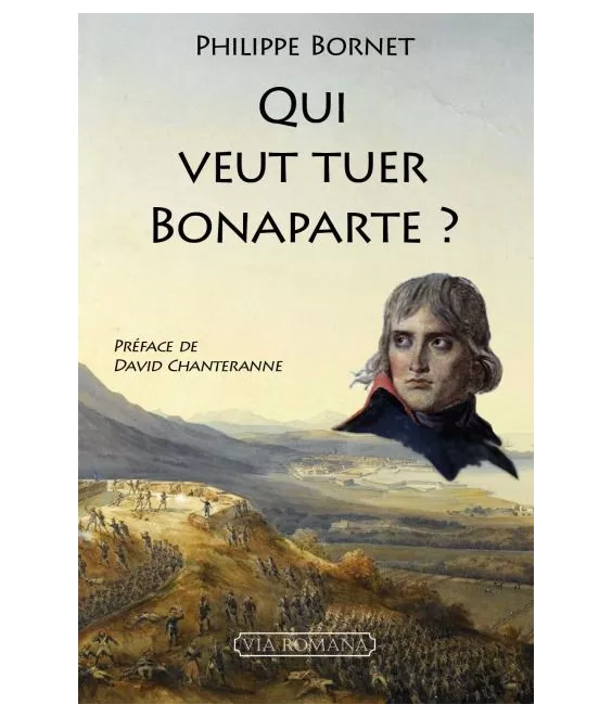 Philippe Bornet - Qui veut tuer Bonaparte ?