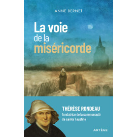 Anne Bernet - La voie de la miséricorde
