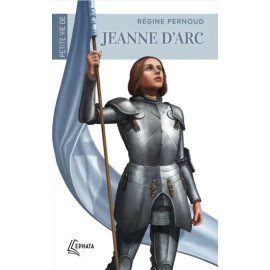 Régine Pernoud - Petite vie de Jeanne d'Arc