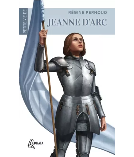 Régine Pernoud - Petite vie de Jeanne d'Arc
