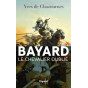 Yves de Chazournes - Bayard, le Chevalier oublié