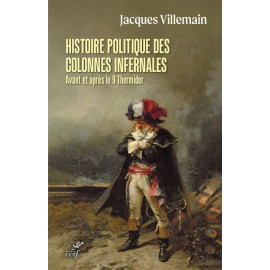 Jacques Villemain - Histoire politique des colonnes infernales - Avant et après le 9 Thermidor