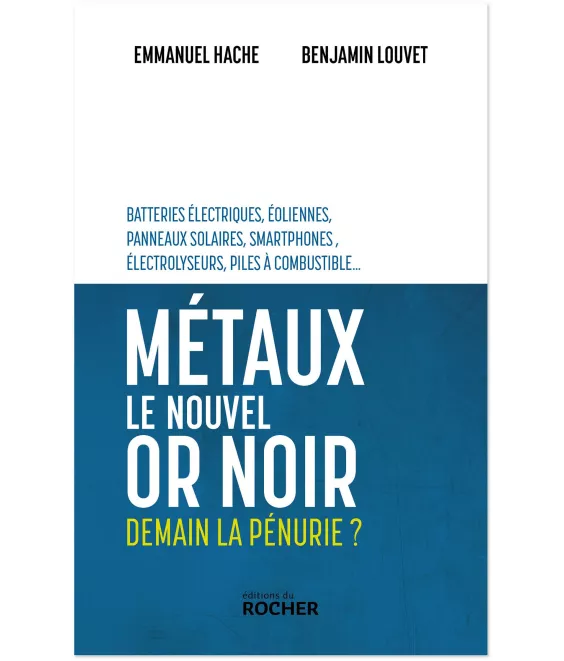 Emmanuel Hache - Métaux, le nouvel or noir - Demain la pénurie ?
