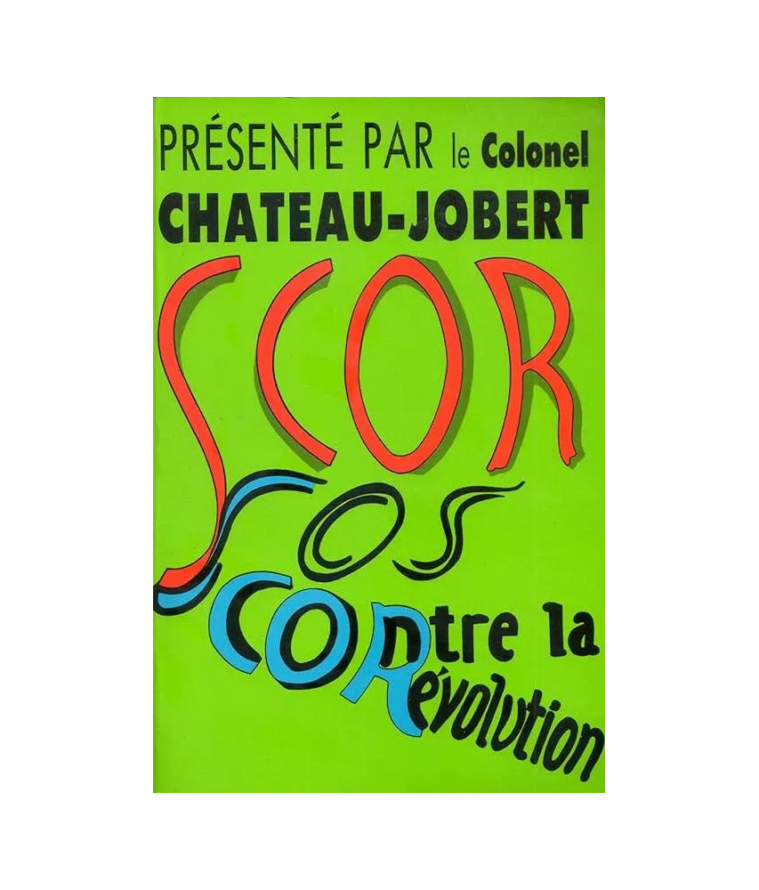 Colonel Pierre Chateau-Jobert - SCOR, SOS contre la révolution