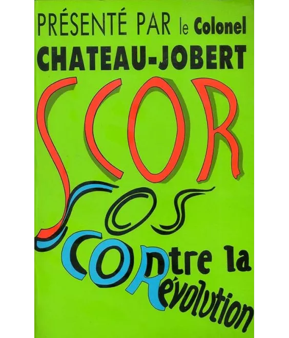 Colonel Pierre Chateau-Jobert - SCOR, SOS contre la révolution