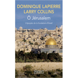 Dominique Lapierre - Ô Jérusalem. L’épopée de la fondation d’Israël