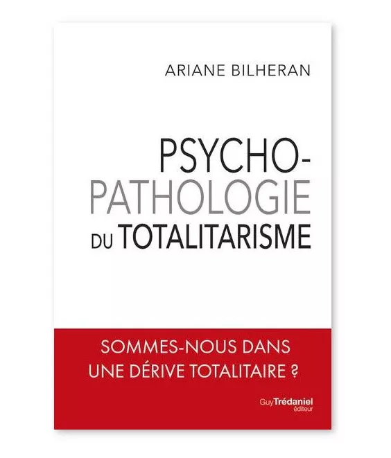 Ariane Bilheran - Psychopathologie du totalitarisme