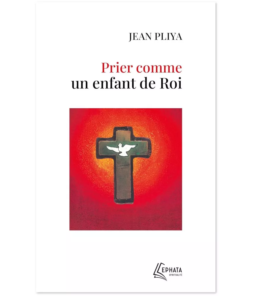 Jean Pliya - Prier comme un enfant de Roi