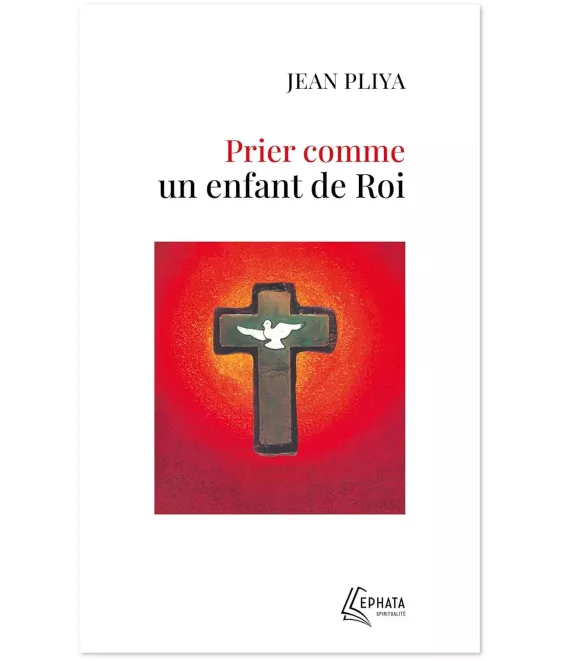 Jean Pliya - Prier comme un enfant de Roi