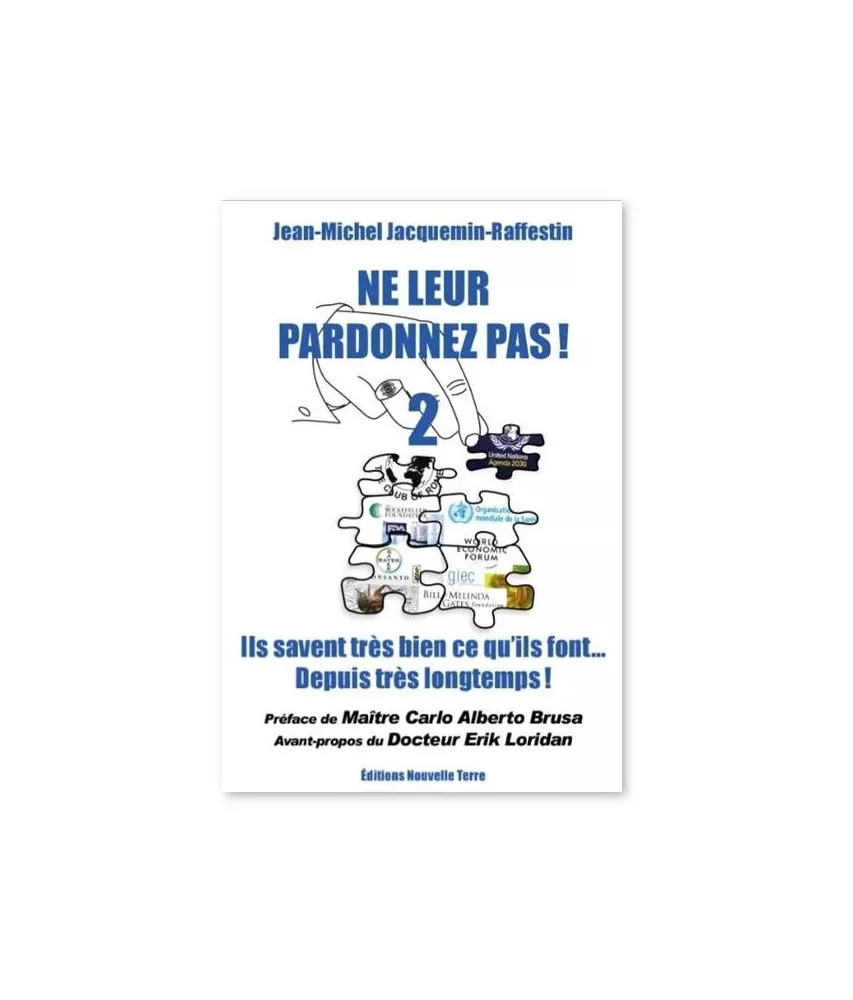 Jean-Michel  Jacquemin-Raffestin - Ne leur pardonnez-pas ! ils savent très bien ce qu'ils font... Depuis très longtemps