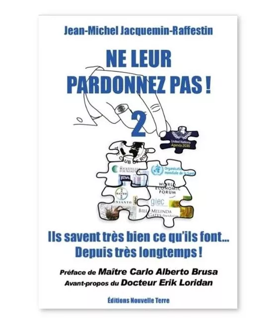 Jean-Michel  Jacquemin-Raffestin - Ne leur pardonnez-pas ! ils savent très bien ce qu'ils font... Depuis très longtemps