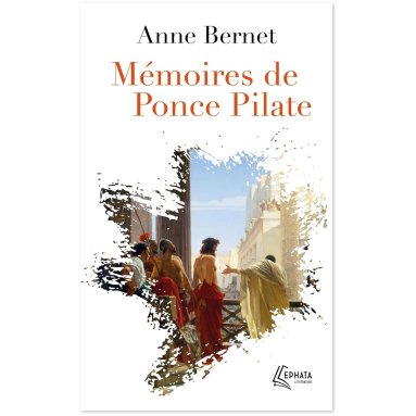 Anne Bernet - Mémoires de Ponce Pilate