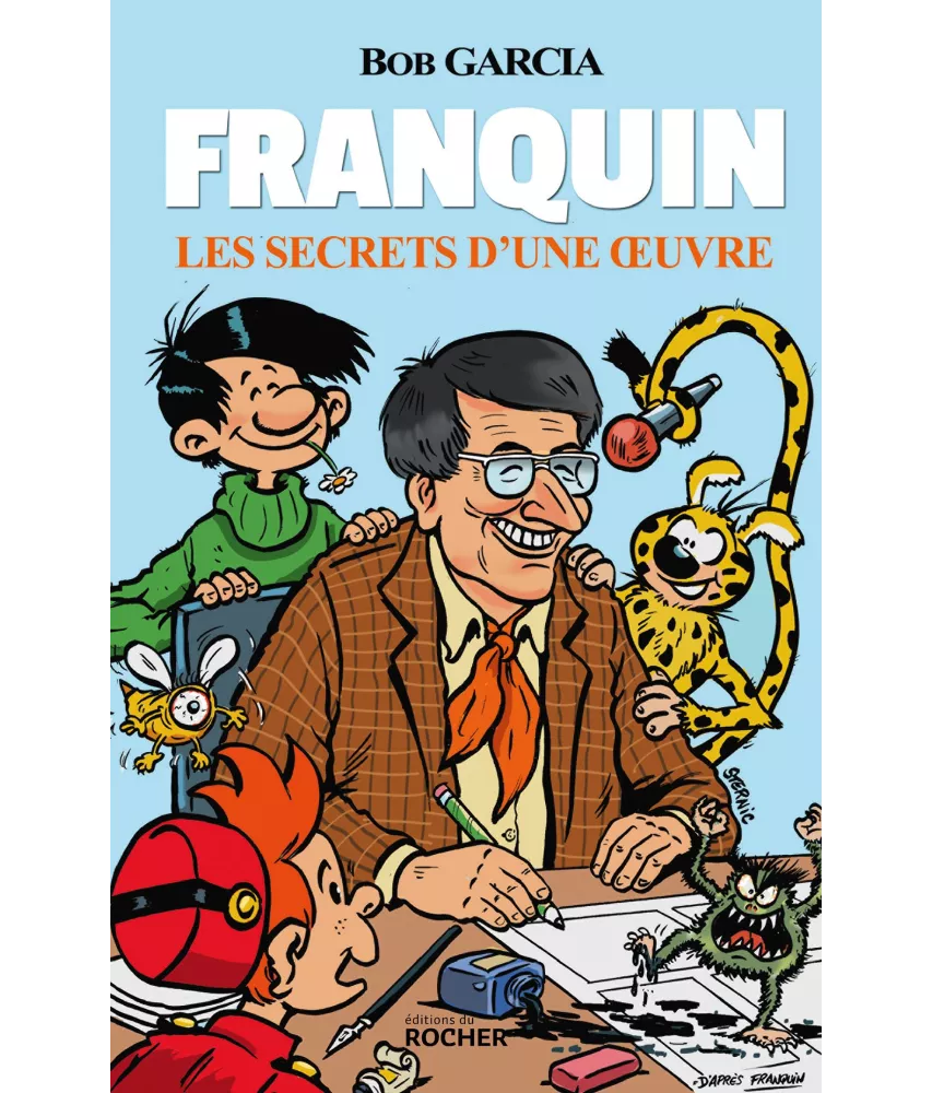 Bob Garcia - Franquin - Les secrets d'une œuvre