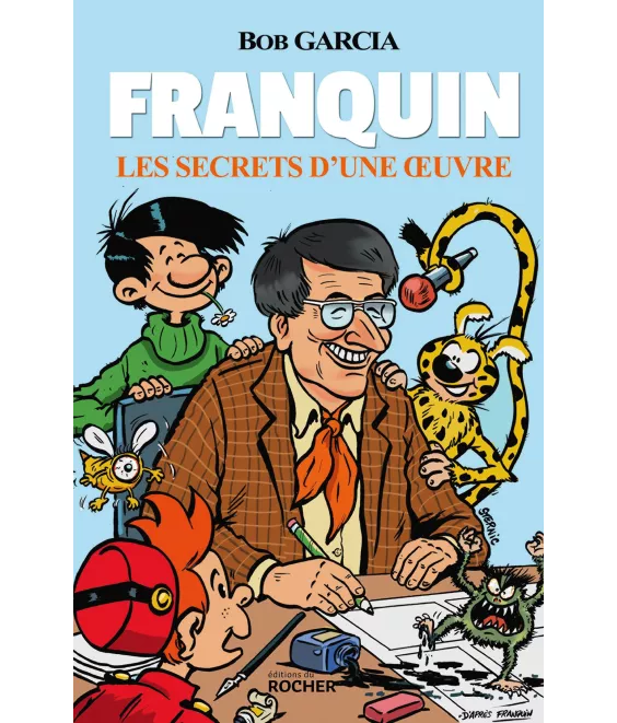 Bob Garcia - Franquin - Les secrets d'une œuvre