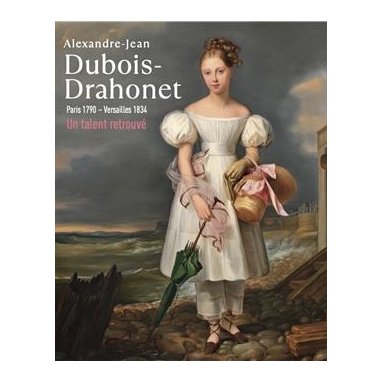 Ronald Pawly - Alexandre-Jean Dubois-Drahonet (1790-1834) - Peintre portraitiste de l'Europe