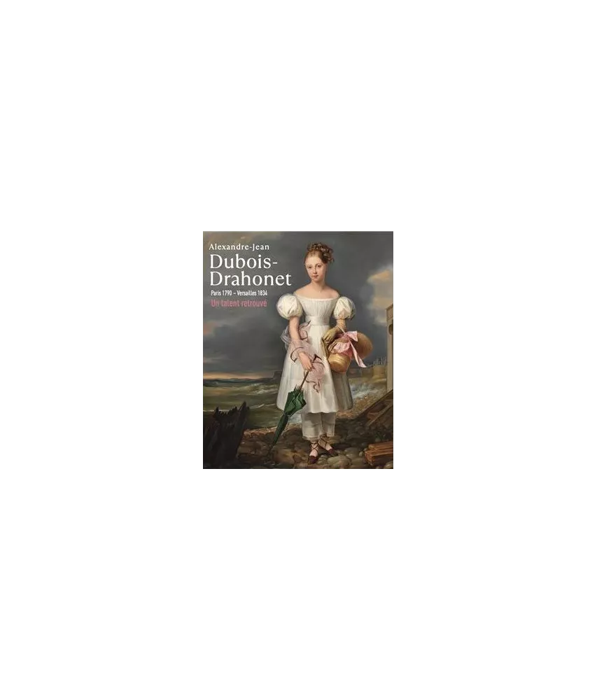 Ronald Pawly - Alexandre-Jean Dubois-Drahonet (1790-1834) - Peintre portraitiste de l'Europe