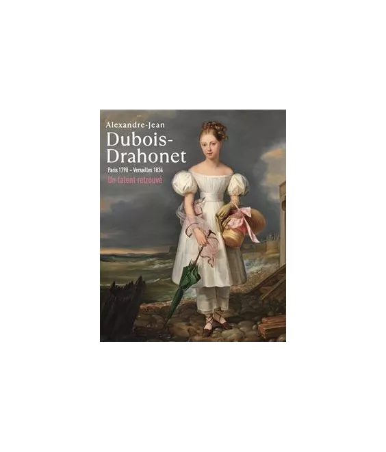 Ronald Pawly - Alexandre-Jean Dubois-Drahonet (1790-1834) - Peintre portraitiste de l'Europe