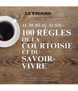 Laurence Caracalla - Au bureau aussi : 100 règles de la courtoisie et du savoir-vivre