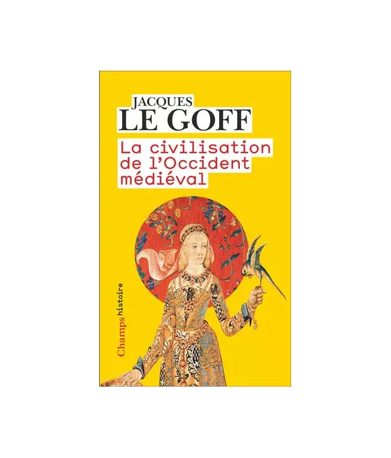 Jacques Le Goff - La civilisation de l'Occident médiéval