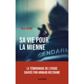 Julie Grand & Marc Eynaud - Sa vie pour la mienne - Le témoignage de l'otage sauvée par Arnaud Beltrame