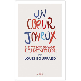 Louis Bouffard - Un coeur joyeux, le témoignage lumineux de Louis Bouffard