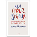 Un coeur joyeux, le témoignage lumineux de Louis Bouffard
