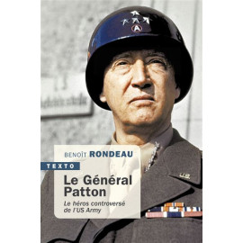 Benoît Rondeau - Le général Patton le héros controversé de l'US Army