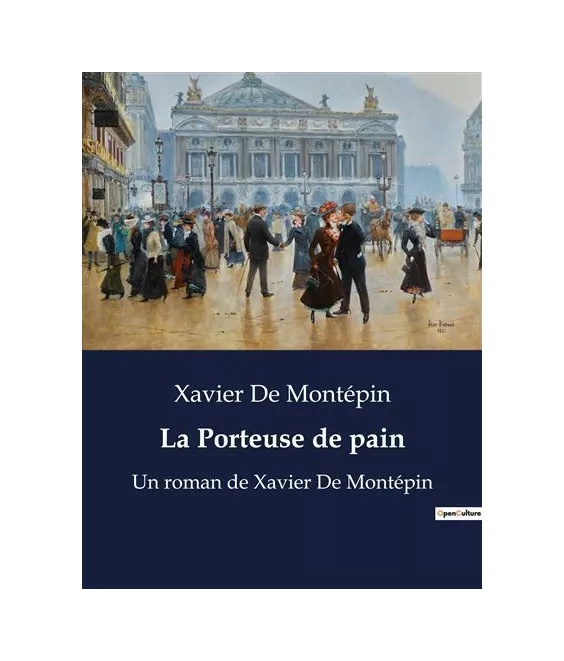 Xavier de Montépin - La Porteuse de pain
