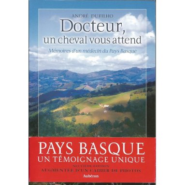 Dr André Dufilho - Docteur, un cheval vous attend - Mémoires d'un médecin au Pays Basque