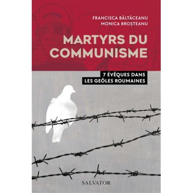 Martyrs du communisme - 7 évêques dans les geôles roumaines