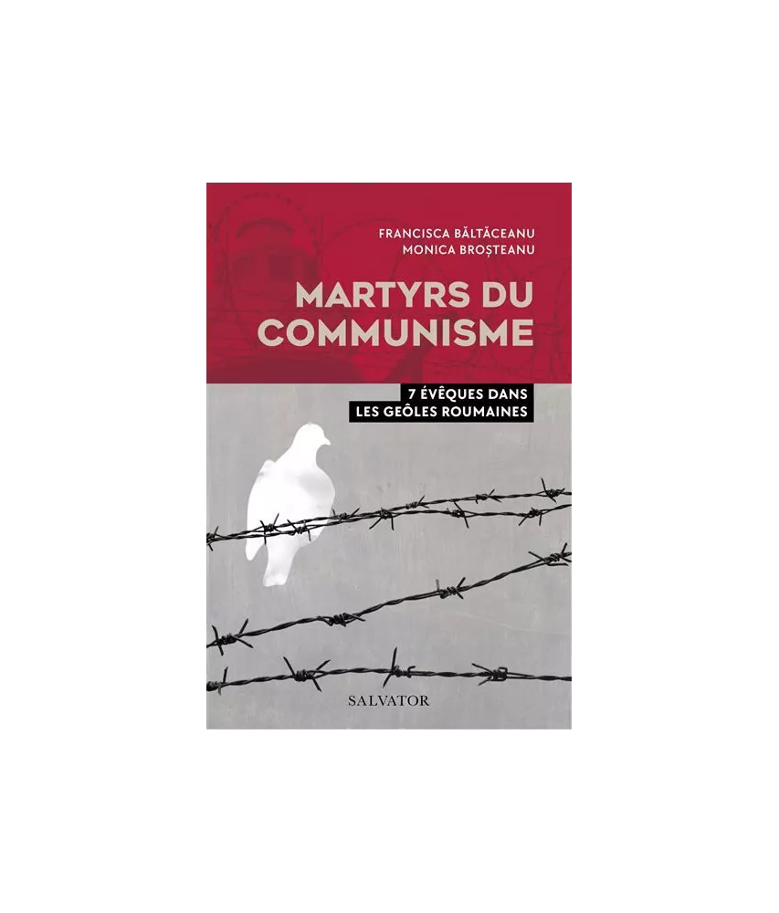 Francisca Bataceanu - Martyrs du communisme - 7 évêques dans les geôles roumaines