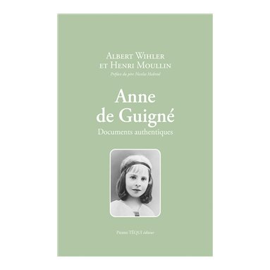 Anne de Guigné - Documents authentiques